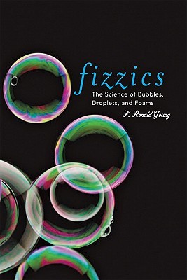 Fizzics: The Science of Bubbles, Droplets, and Foams (Paperback)