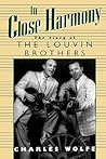 In Close Harmony: The Story of the Louvin Brothers (American Made Music Series)
