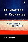 Foundations of Economics by Yanis Varoufakis Foundations of Economics by Yanis Varoufakis
