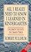 All I Really Need to Know I Learned in Kindergarten by Robert Fulghum