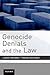 Genocide Denials and the Law by Ludovic Hennebel