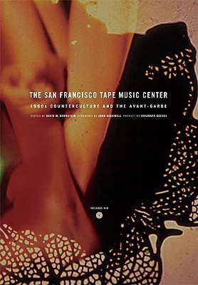 The San Francisco Tape Music Center: 1960s Counterculture and the Avant-Garde (Hardcover)