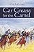 Car Grease for the Camel: A Road Journey Across Afghanistan