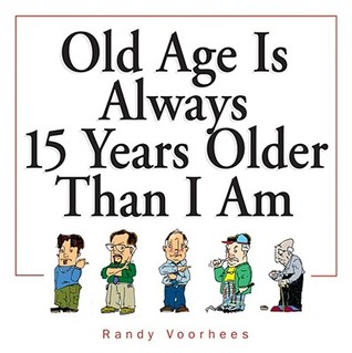 Old Age Is Always 15 Years Older Than I Am (Paperback)