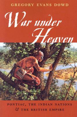 War under Heaven: Pontiac, the Indian Nations, and the British Empire (Paperback)