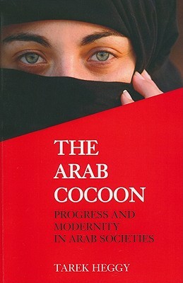 The Arab Cocoon: Progress and Modernity in Arab Societies (Paperback)