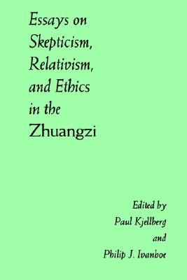 Essays on Skepticism, Relativism, and Ethics in the Zhuangzi (Chinese Philosophy Culture)