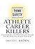Athlete Career Killers by David L. Brown