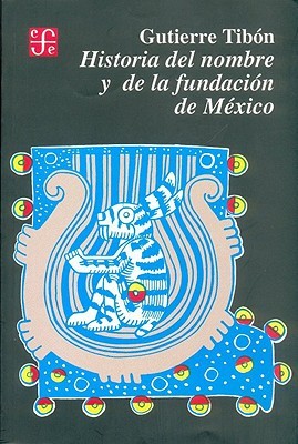 Historia del nombre y de la fundación de México (Paperback)