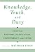 Knowledge, Truth, and Duty:...