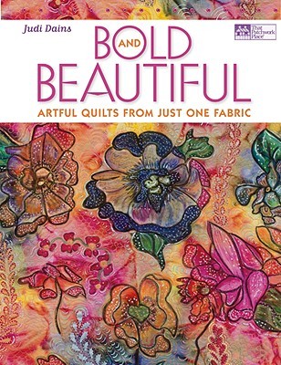Bold and Beautiful: Artful Quilts from Just One Fabric (Paperback)