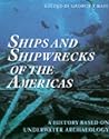 Ships and Shipwrecks of the Americas: A History Based on Underwater Archaeology Ships and Shipwrecks of the Americas: A History Based on Underwater Archaeology