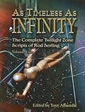 As Timeless As Infinity: The Complete Twilight Zone Scripts of Rod Serling, Volume 4