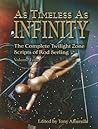 As Timeless As Infinity: The Complete Twilight Zone Scripts of Rod Serling, Volume 4 As Timeless As Infinity: The Complete Twilight Zone Scripts of Rod Serling, Volume 4
