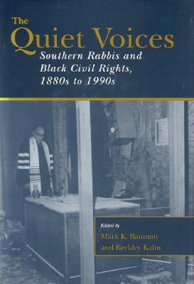 The Quiet Voices: Southern Rabbis and Black Civil Rights, 1880s to 1990s (Judaic Studies Series)