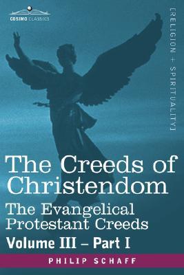 The Evangelical Protestant Creeds (Creeds of Christendom, Vol 3.1)