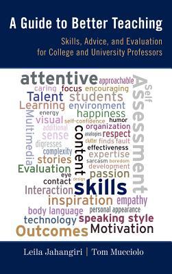A Guide to Better Teaching: Skills, Advice, and Evaluation for College and University Professors (Hardcover)
