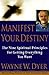 Manifest Your Destiny by Wayne W. Dyer