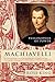 Machiavelli: Philosopher of Power – A Portrait of the Sympathetic Renaissance Thinker Behind The Prince (Eminent Lives)