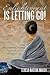 Enlightenment Is Letting Go!: Healing from Trauma, Addiction, and Multiple Loss
