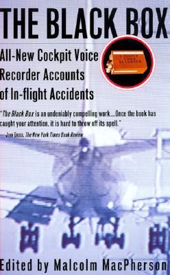 The Black Box: All-New Cockpit Voice Recorder Accounts Of In-flight Accidents – Gripping NTSB Stories of Famous Crashes and Pilot Courage