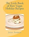 The Little Book of Raw Vegan Holiday Recipes by Judy Pokras