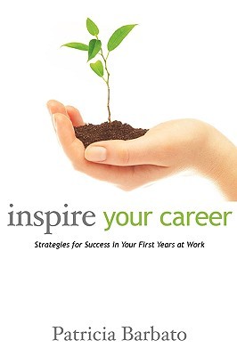Inspire Your Career: Strategies for Success in Your First Years at Work (Paperback)