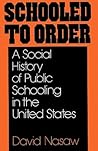 Schooled to Order: A Social History of Public Schooling in the United States