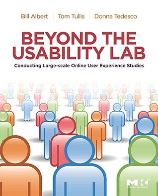 Beyond the Usability Lab: Conducting Large-scale Online User Experience Studies (Paperback)