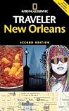 National Geographic Traveler: New Orleans National Geographic Traveler: New Orleans