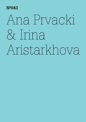 Anna Prvacki & Irina Aristarkhova: The Greeting Committee Reports: 100 Notes, 100 Thoughts: Documenta Series 043 (100 Notes - 100 Thoughts / 100 Notizen - 100 Gedanken: Documenta, 13)