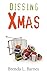Dissing Xmas by Brenda L. Barnes