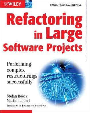 Refactoring in Large Software Projects: Performing Complex Restructurings Successfully (Paperback)