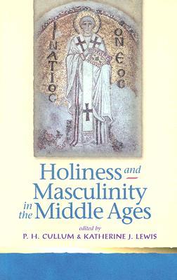 Holiness and Masculinity in the Middle Ages (Paperback)
