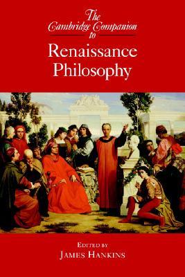 The Cambridge Companion to Renaissance Philosophy (Cambridge Companions to Philosophy)
