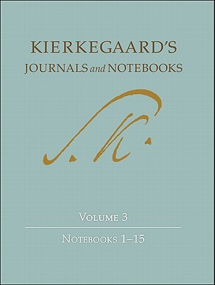 Journals and Notebooks, Vol 3: Notebooks 1-15