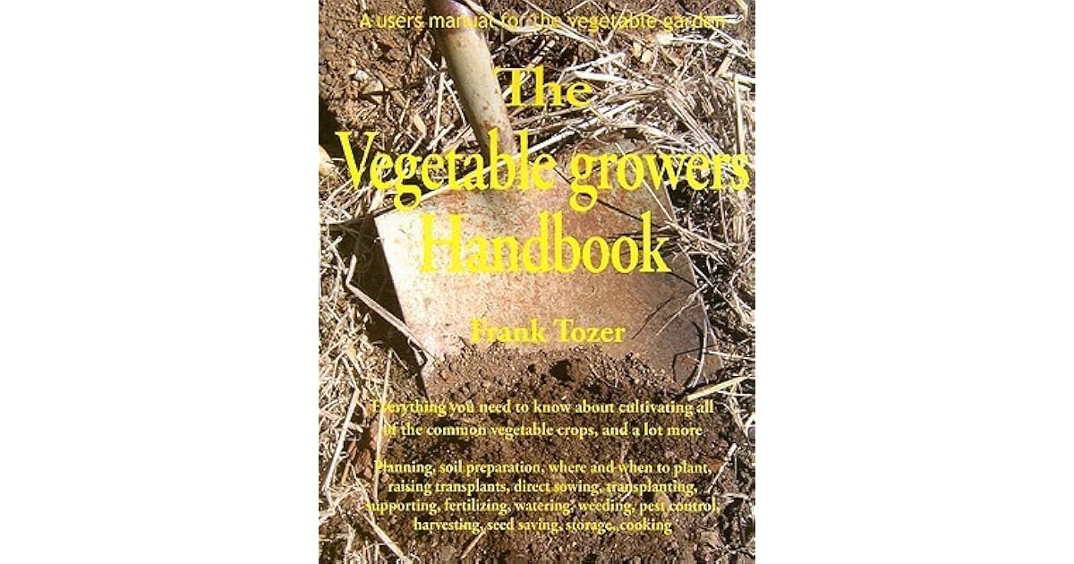 The Vegetable Growers Handbook by Frank Tozer