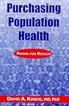 Purchasing Population Health: Paying for Results Purchasing Population Health: Paying for Results