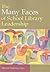 The Many Faces of School Library Leadership by Sharon Coatney