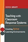 Teaching with Classroom Response Systems: Creating Active Learning Environments (Jossey-Bass Higher and Adult Education (Paperback))