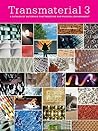 Transmaterial 3: A Catalog of Materials that Redfine our Physical Environment