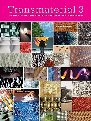 Transmaterial 3: A Catalog of Materials that Redfine our Physical Environment (Paperback)