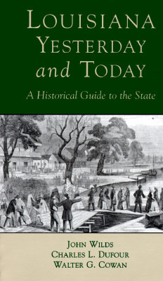 Louisiana, Yesterday and Today: A Historical Guide to the State (Paperback)