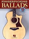 Fingerpicking Ballads: 15 Songs Arranged for Solo Guitar in Standard Notation and Tab Fingerpicking Ballads: 15 Songs Arranged for Solo Guitar in Standard Notation and Tab