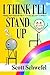 I Think I'll Stand Up by Scott Schwefel