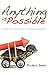 Anything is Possible:
