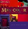 Mexicolor: The Spirit of Mexican Design Mexicolor: The Spirit of Mexican Design