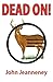 Dead On! Deer Anatomy and Shot Placement for Bow and Gun Hunt... by John Jeanneney Dead On! Deer Anatomy and Shot Placement for Bow and Gun Hunt... by John Jeanneney