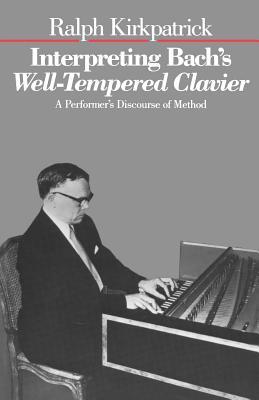Interpreting Bach's Well-Tempered Clavier: A Performer`s Discourse of Method (Paperback)