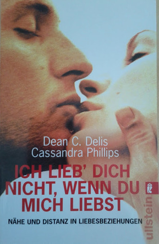 Ich lieb' Dich nicht, wenn Du mich liebst. N?he und Distanz in Liebesbeziehungen